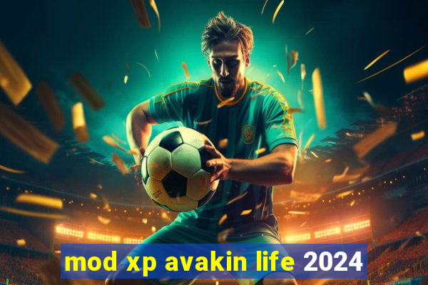 mod xp avakin life 2024